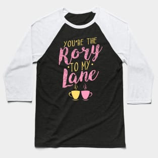 You're the Rory to my Lane Baseball T-Shirt